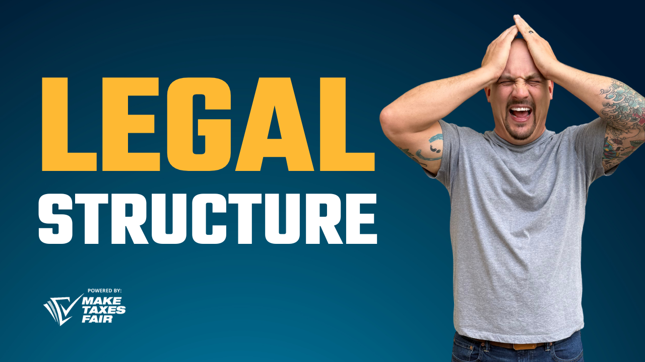 What is legal structure, and why does it matter for taxes?